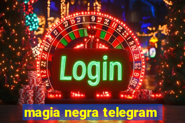 magia negra telegram